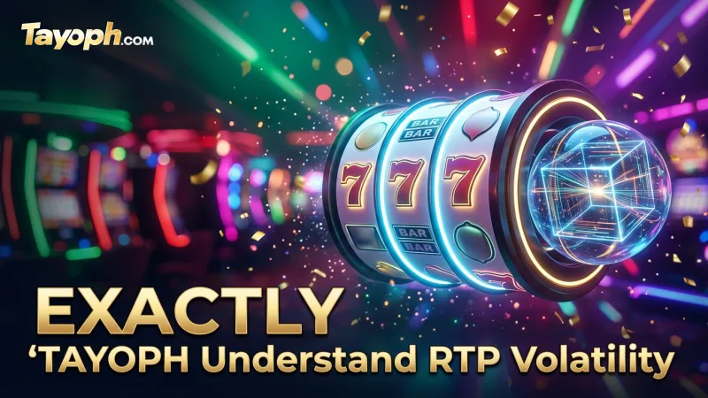 understand-rtp-and-volatility-to-choose-your-tayoph-slots-wisely